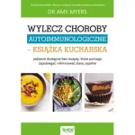 Wylecz choroby autoimmunologiczne Książka kucharska - dr Amy Myers