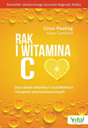 Rak i witamina C w świetle badań naukowych - Linus Pauling, Ewan Cameron