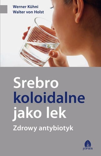 Srebro koloidalne jako lek - Werner Kuhni, Walter vol Holst
