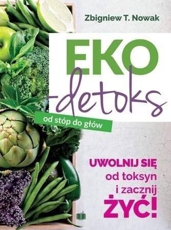 Ekodetoks od stóp do głów - Zbigniew T. Nowak