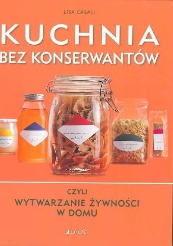 Kuchnia bez konserwantów - Lisa Casali