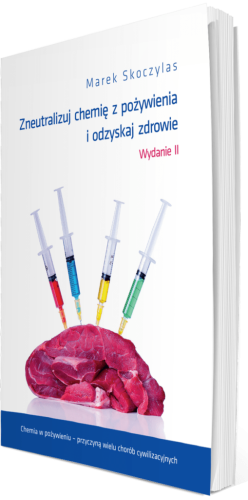 Zneutralizuj chemię z pożywienia i odzyskaj zdrowie - Marek Skoczylas