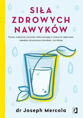 Siła zdrowych nawyków - Dr Joseph Mercola