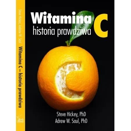 Witamina C, historia prawdziwa. Steve Hickey - Andrew Saul